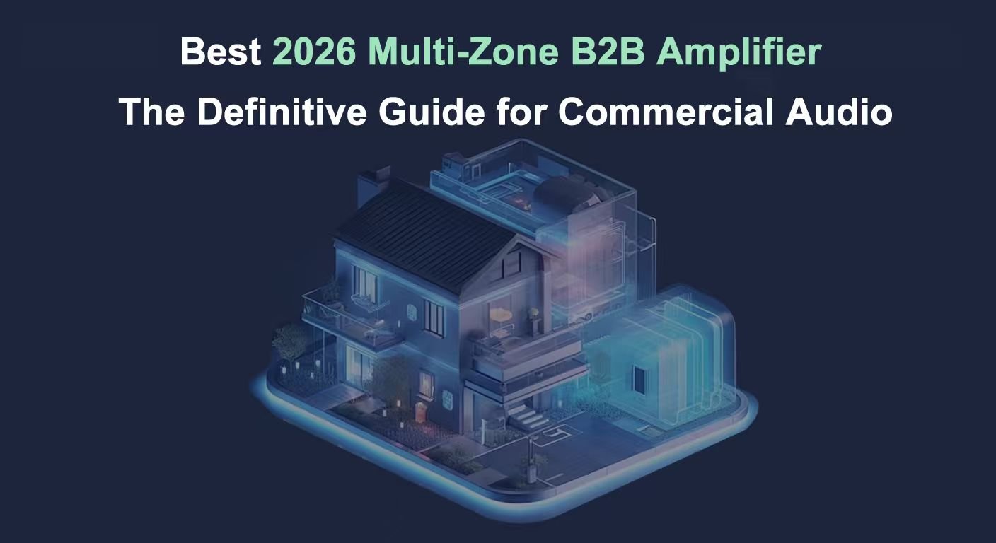 Best 2026 Multi-Zone B2B Amplifier: The Definitive Guide for Commercial Audio