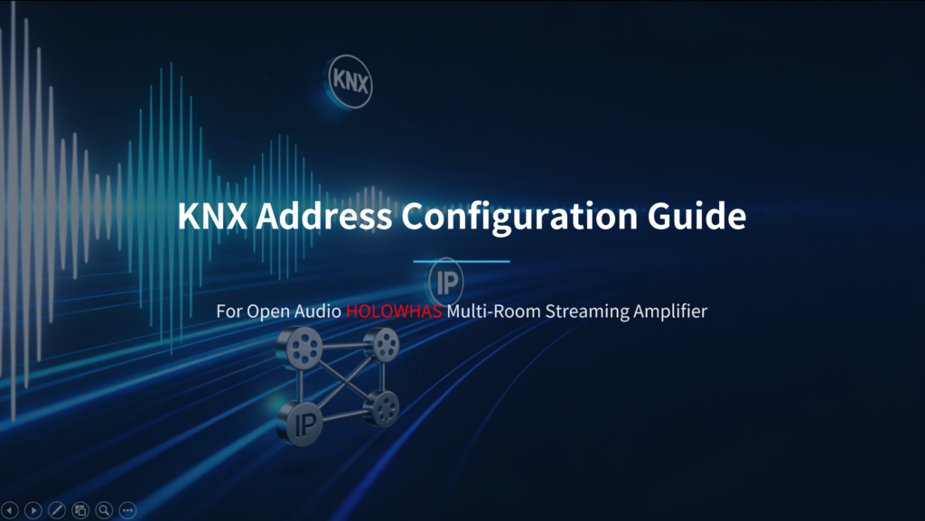 OpenAudio Releases KNX Address Configuration Guide For HOLOWHAS Multi-Room Streaming Amplifier Series