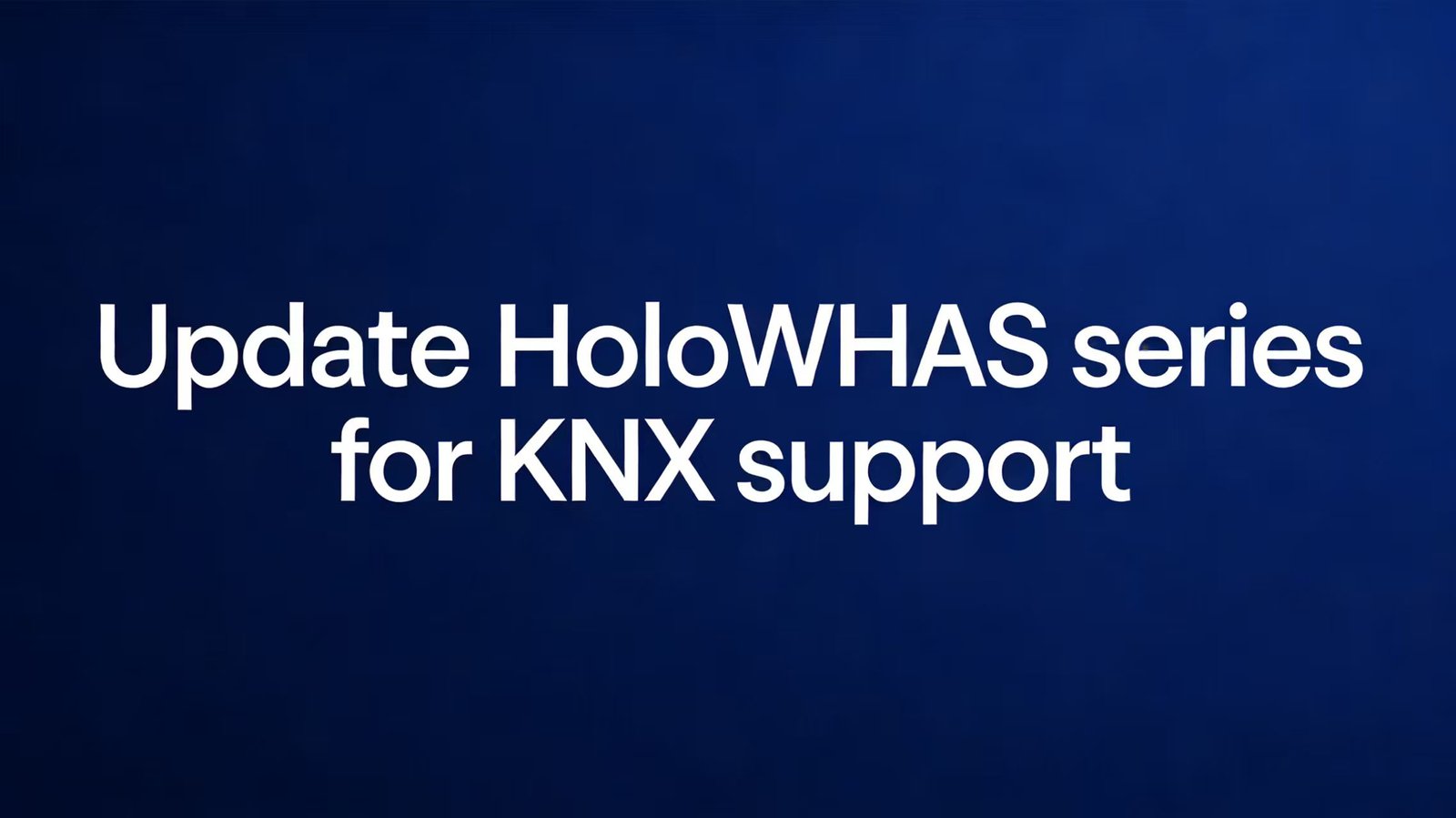 Update HoloWHAS series for KNX support
